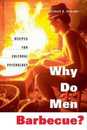 Why Do Men Barbecue?: Recipes for Cultural Psychology