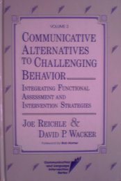 Communicative Alternatives to Challenging Behavior: Integrating Functional Assessment and Intervention Strategies (Communication and Language Interv)