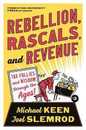 Rebellion Rascals and Revenue: Tax Follies and Wisdom Through the Ages
