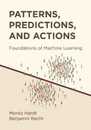 Patterns Predictions and Actions: Foundations of Machine Learning