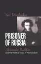 Prisoner of Russia: Alexander Pushkin and the Political Uses of Nationalism