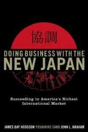 Doing Business with the New Japan: Succeeding in America's Richest International Market
