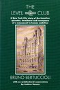 The Level Club: A New York City Story of the Twenties : Splendor Decadence and Resurgence of a Monument to Human Ambition