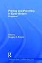 Printing and Parenting in Early Modern England (Women and Gender in the Early Modern World)