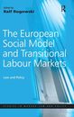The European Social Model and Transitional Labour Markets: Law and Policy (Studies in Modern Law and Policy)