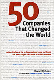 50 Companies That Changed the World: Inclusive Profiles of the 50 Organizations Large and Small That Have Shaped the Course of Modern Business