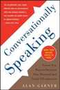Conversationally Speaking: Tested New Ways to Increase Your Personal and Social Effectiveness
