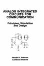 Analog Integrated Circuits for Communication: Principles Simulation and Design