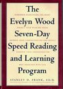 The Evelyn Wood Seven-Day Speed Reading and Learning Program: Remember Everything You Read Double Your Reading Speed Improve Your Comprehension and Recall Sharpen Your Concentration Meet Deadlines With Ease