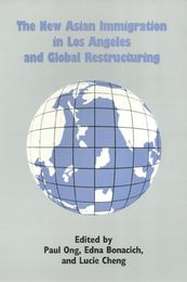 The New Asian Immigration in Los Angeles and Global Restructuring (Asian American History and Culture)