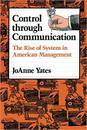 Control Through Communication: The Rise of System in American Management (Studies in Industry and Society)