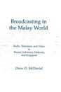 Broadcasting in the Malay World: Radio Television and Video in Brunei Indonesia Malaysia and Singapore (Communication and Information Science)