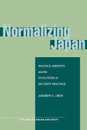 Normalizing Japan: Politics Identity and the Evolution of Security Practice (Studies in Asian Security)