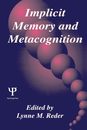 Implicit Memory and Metacognition (Carnegie Mellon Symposia on Cognition Series)