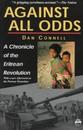 Against All Odds: A Chronicle of the Eritrean Revolution With a New Afterword on the Postwar Transiton