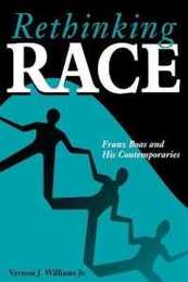 Rethinking Race: Franz Boaz and His Contemporaries