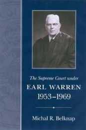 The Supreme Court Under Earl Warren 1953-1969 (Chief Justiceships of the Supreme Court)