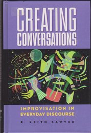 Creating Conversations: Improvisation in Everyday Discourse (Perspectives on Creativity)