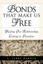 Bonds That Make Us Free: Healing Our Relationship Coming to Ourselves