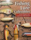 Fishing Lure Collectibles: An Encyclopedia of the Modern Era 1940 To Present