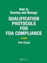 How to Develop and Manage Qualification Protocols for FDA Compliance