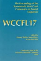 Proceedings of the 17th West Coast Conference on Formal Linguistics (Center for the Study of Language and Information - Lecture Notes)
