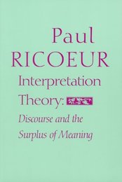 Interpretation Theory: Discourse and the Surplus of Meaning