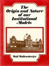 The Origin and Nature of Our Institutional Models