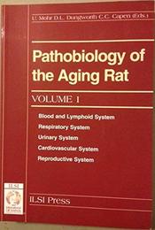 Pathobiology of the Aging Rat: Blood and Lymphoid Respiratory Urinary Cardiovascular and Reproductive Systems (Animal pathology series)
