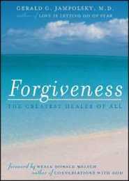Forgiveness: The Greatest Healer of All