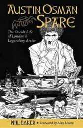 Austin Osman Spare: The Occult Life of London's Legendary Artist