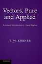 Vectors Pure and Applied: A General Introduction to Linear Algebra