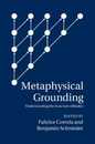 Metaphysical Grounding: Understanding The Structure Of Reality