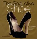 Seductive Shoes The: Four Centuries of Fashion Footwear