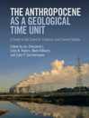 The Anthropocene as a Geological Time Unit: A Guide to the Scientific Evidence and Current Debate
