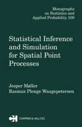 Statistical Inference and Simulation for Spatial Point Processes (Chapman & Hall/CRC Monographs on Statistics and Applied Probability)