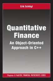 Quantitative Finance: An Object-Oriented Approach in C++ (Chapman and Hall/CRC Financial Mathematics Series)