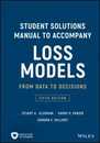 Loss Models: From Data to Decisions 5e Student Solutions Manual (Wiley Series in Probability and Statistics)