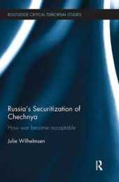 Russia's Securitization of Chechnya (Routledge Critical Terrorism Studies)
