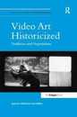 Video Art Historicized (Studies in Art Historiography)