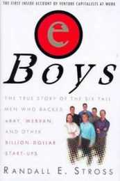 eBoys: The True Story of the Six Tall Men Who Backed eBay Webvan and Other Billion-dollar Start-ups