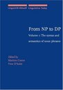 From Np to Dp: The Syntax and Semantics of Noun Phrases (001) (Linguistik Aktuell / Linguistics Today)