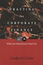 Drafting For Corporate Finance: What Law School Doesn't Teach You