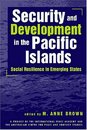 Security and Development in the Pacific Islands: Social Resilience in Emerging States