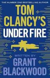 Tom Clancy's Under Fire: INSPIRATION FOR THE THRILLING AMAZON PRIME SERIES JACK RYAN (Jack Ryan Jr)