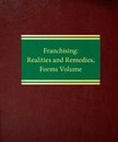 Franchising: Realities and Remedies Forms Volume