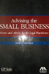 Advising the Small Business: Forms and Advice for the Legal Practitioner