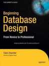 Beginning Database Design: From Novice to Professional