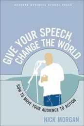 Give Your Speech Change the World: How To Move Your Audience to Action