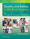 Quality and Safety in Medical Imaging: The Essentials (Essentials Series)